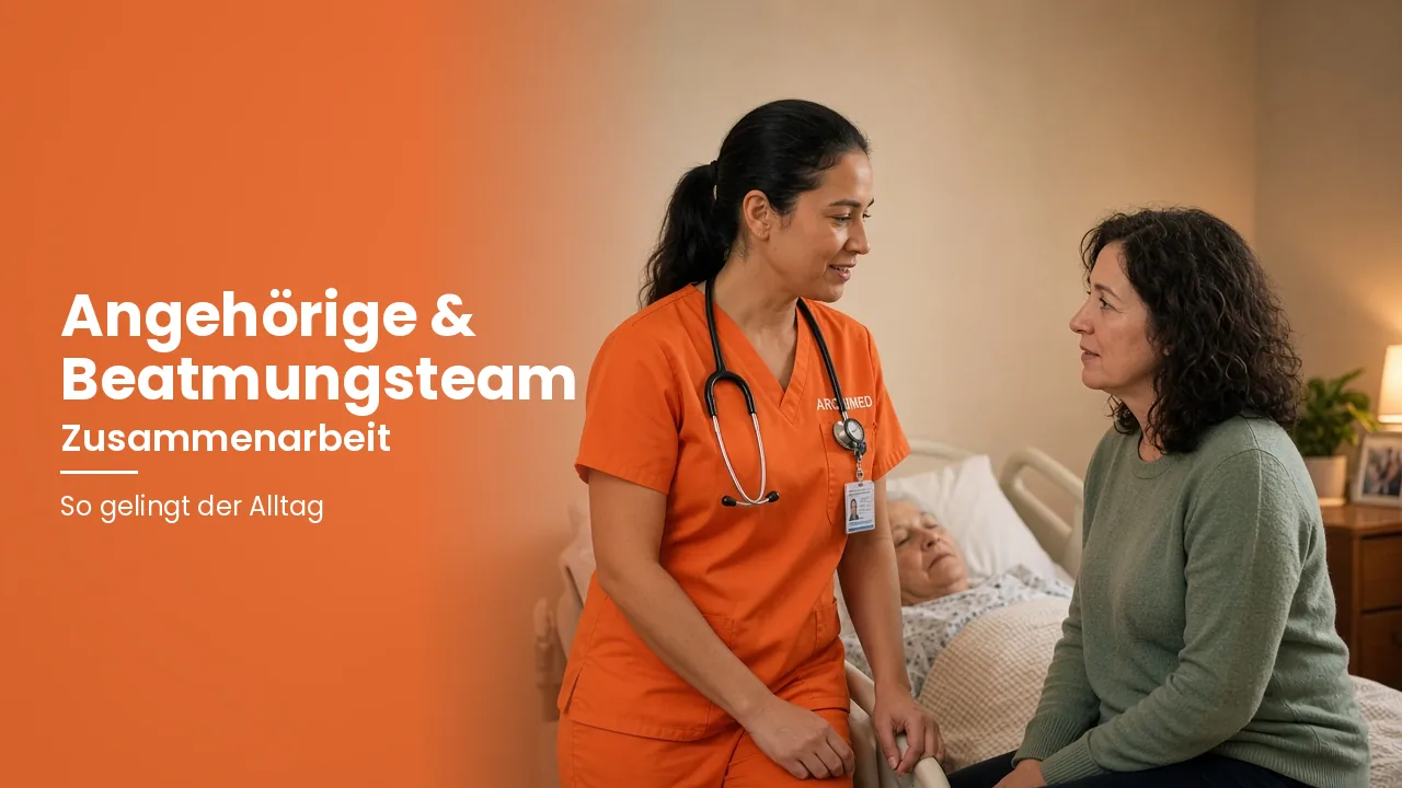 Angehörige und Beatmungsteam: So gelingt die Zusammenarbeit zu Hause