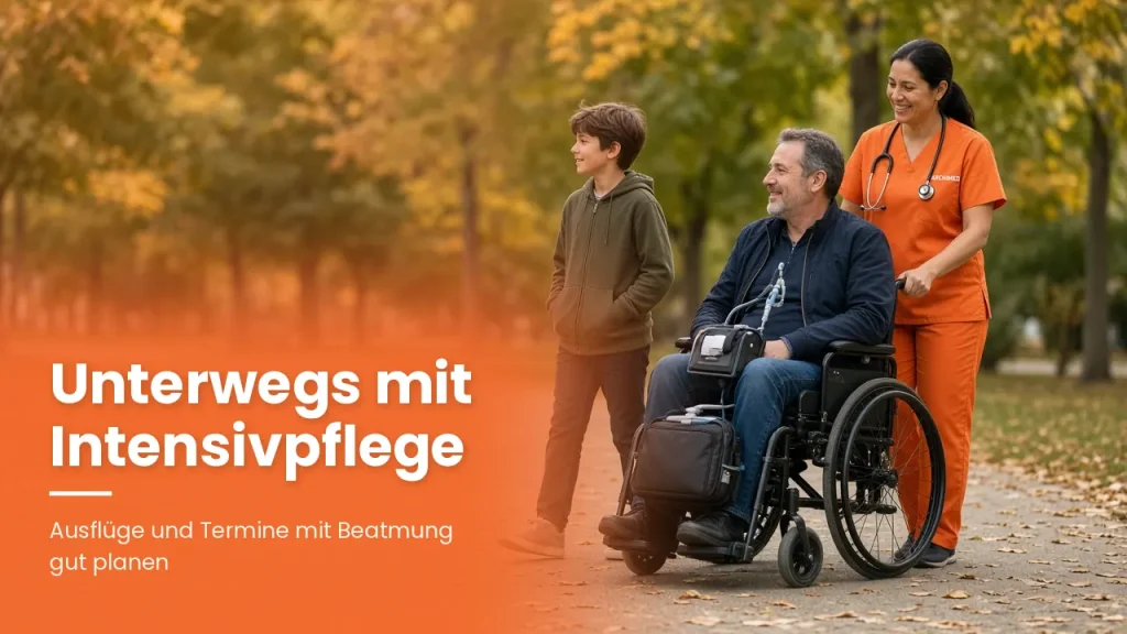 Unterwegs mit Intensivpflege: Arzttermine, Ausflüge und Familienfeiern mit Beatmung gut planen
