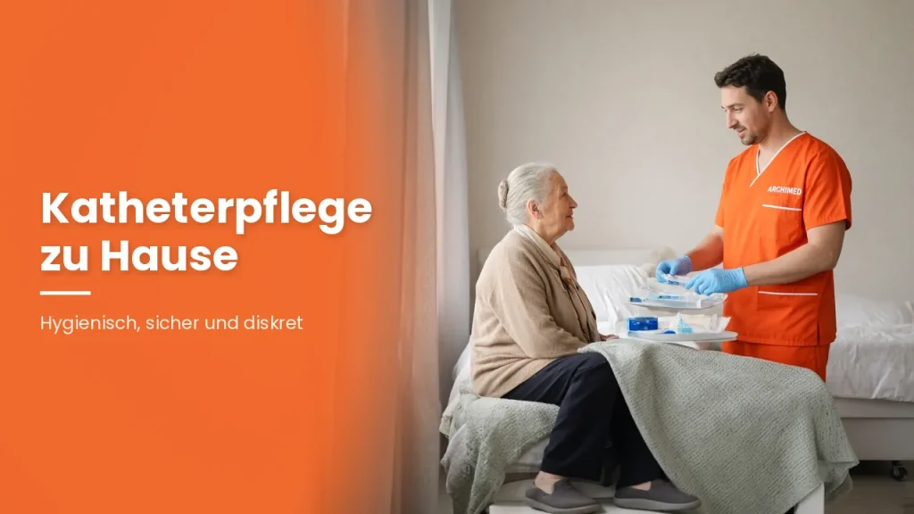 Katheterpflege zu Hause in Hannover: Blasenkatheter hygienisch und würdevoll versorgen